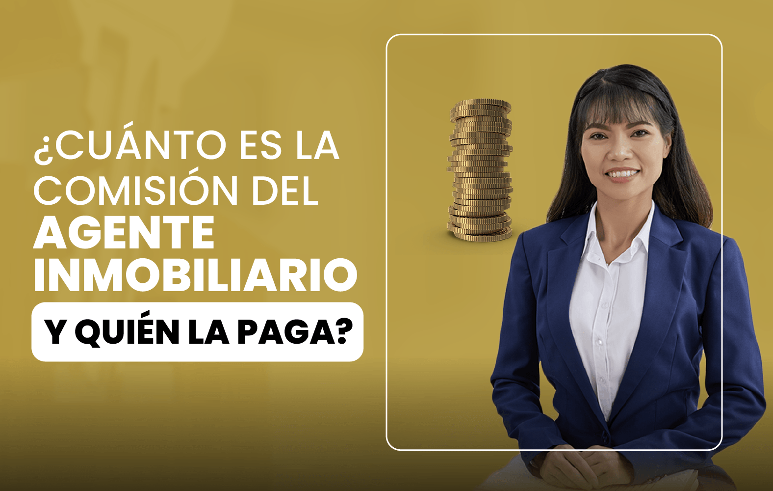 ¿Cuánto es la comisión del agente inmobiliario y quién la paga?