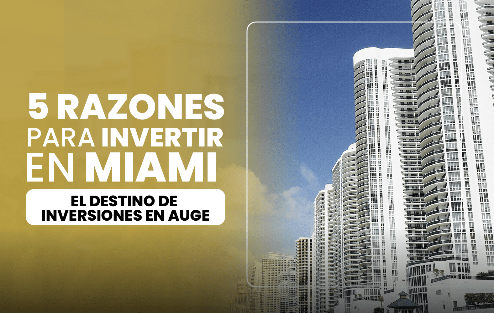 5 Razones para Invertir en Miami: El Destino de Inversiones en Auge