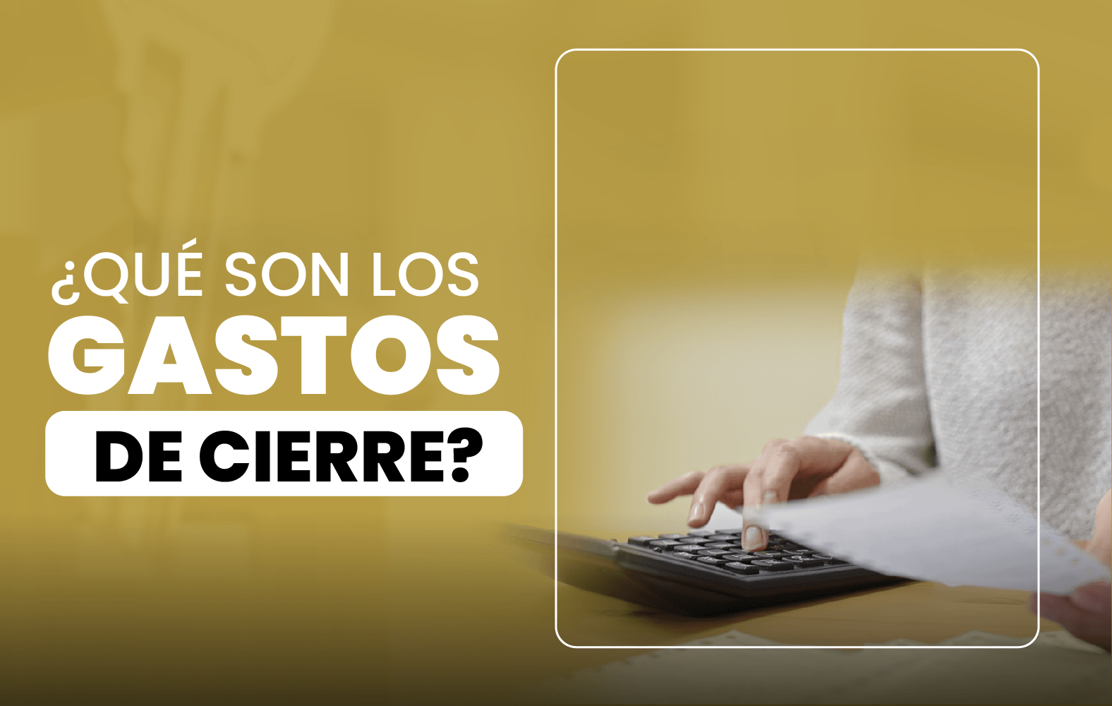 ¿Qué son los gastos de cierre?