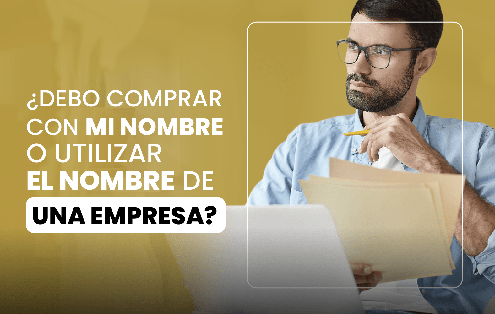 ¿Debo comprar con mi nombre o utilizar el nombre de una empresa?