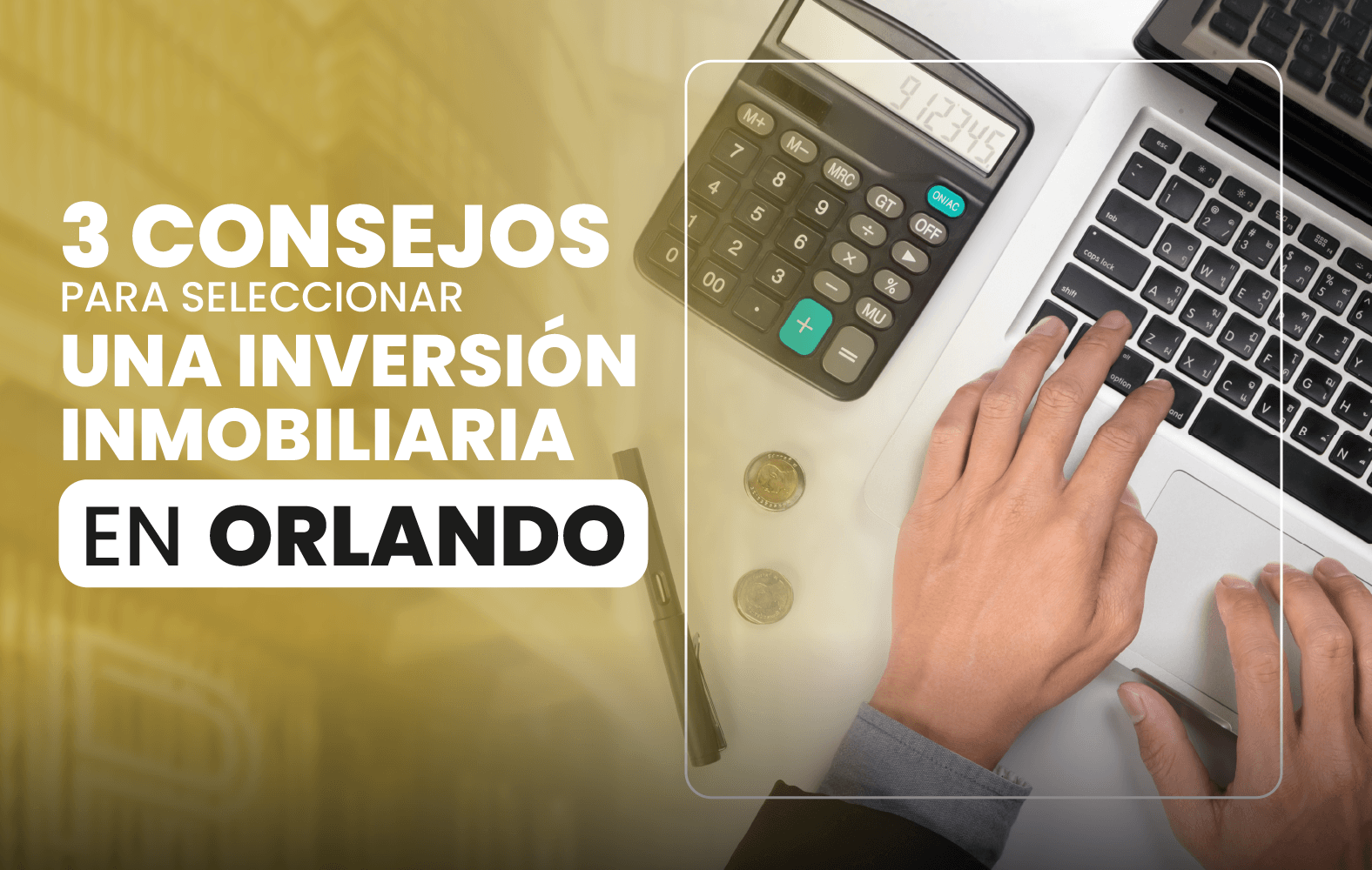 3 consejos para seleccionar una inversión inmobiliaria en Orlando: