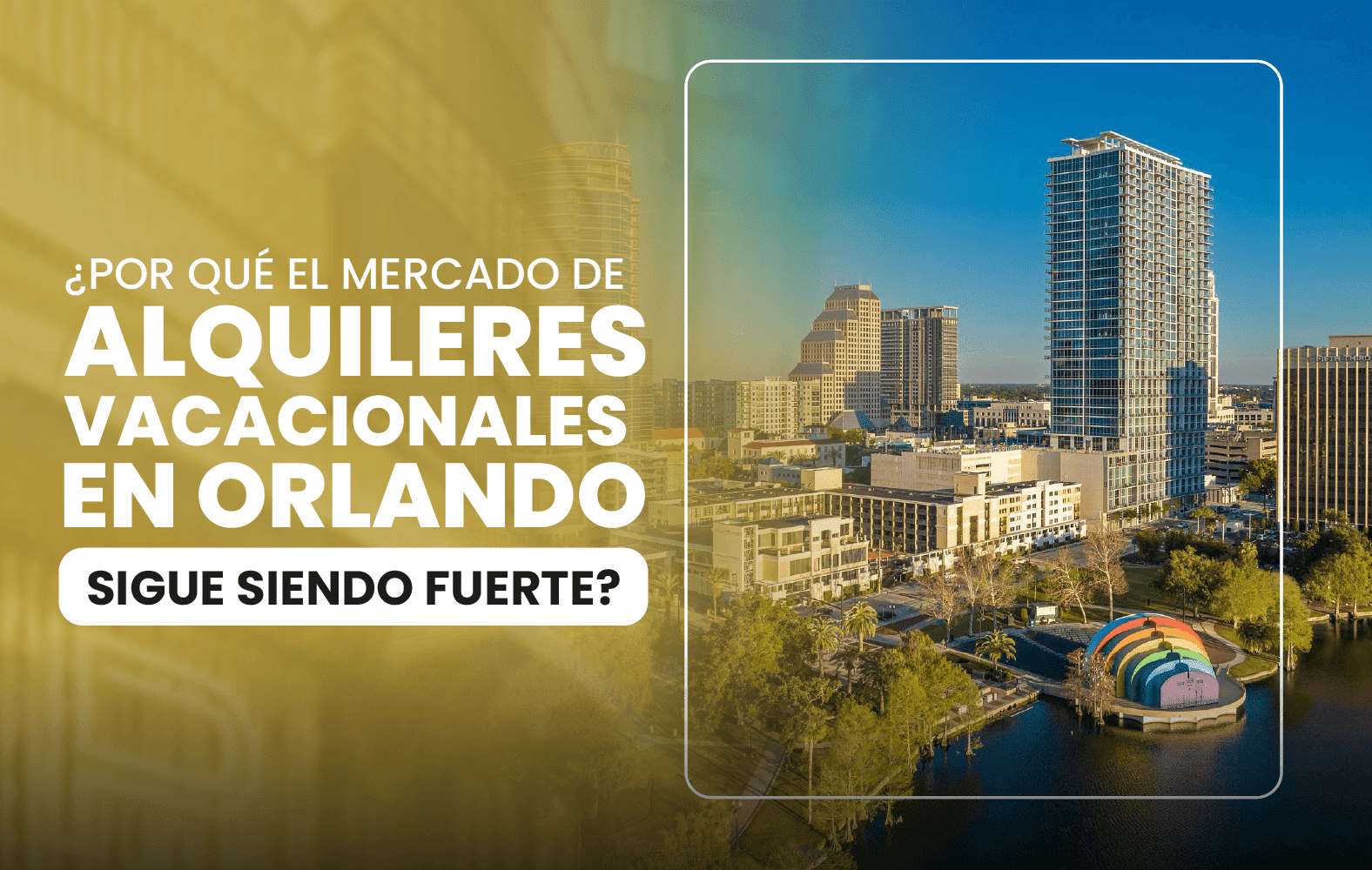 ¿Por qué el mercado de alquileres vacacionales en Orlando sigue siendo fuerte?