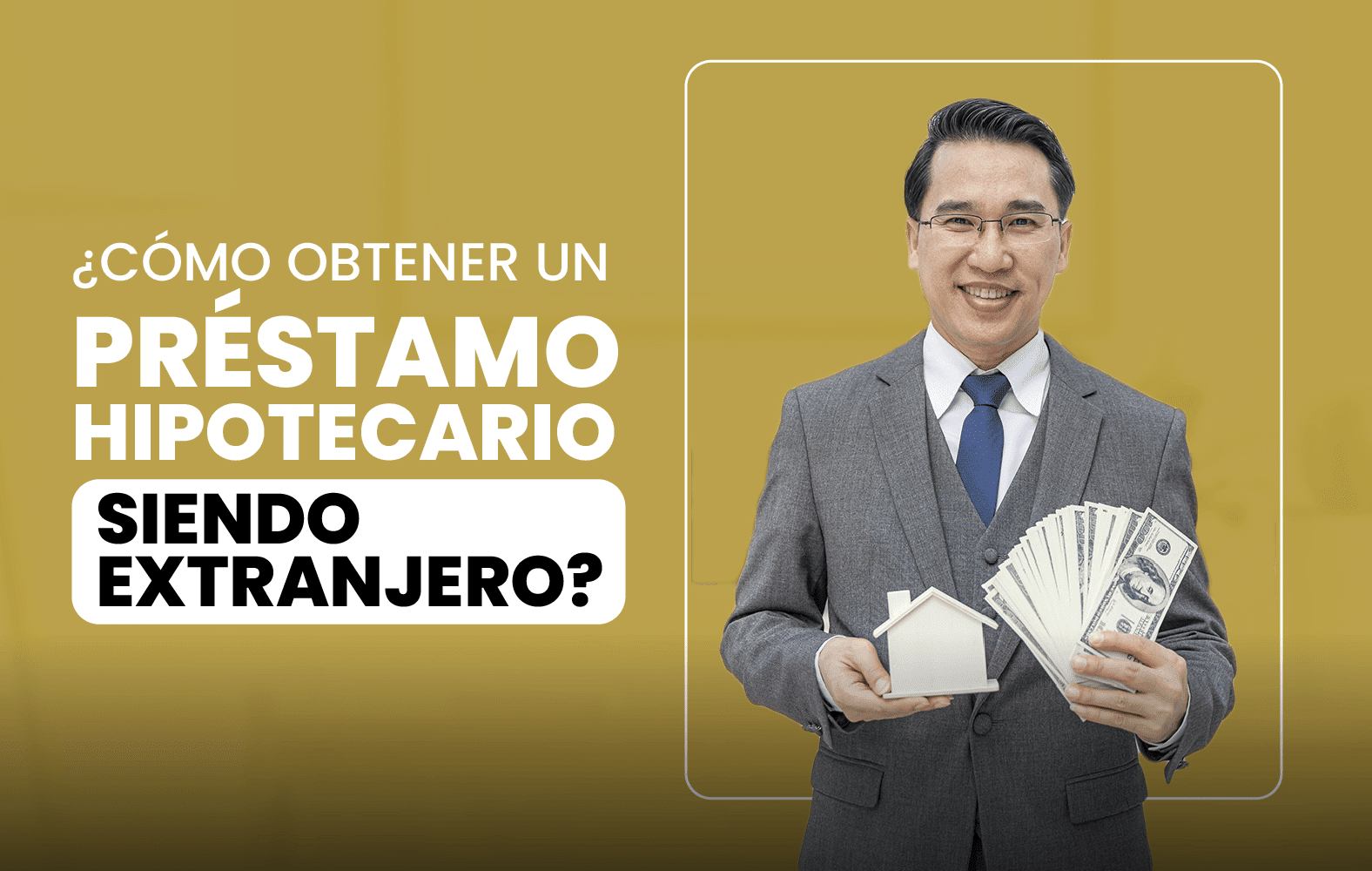 ¿Cómo obtener un préstamo hipotecario siendo extranjero?