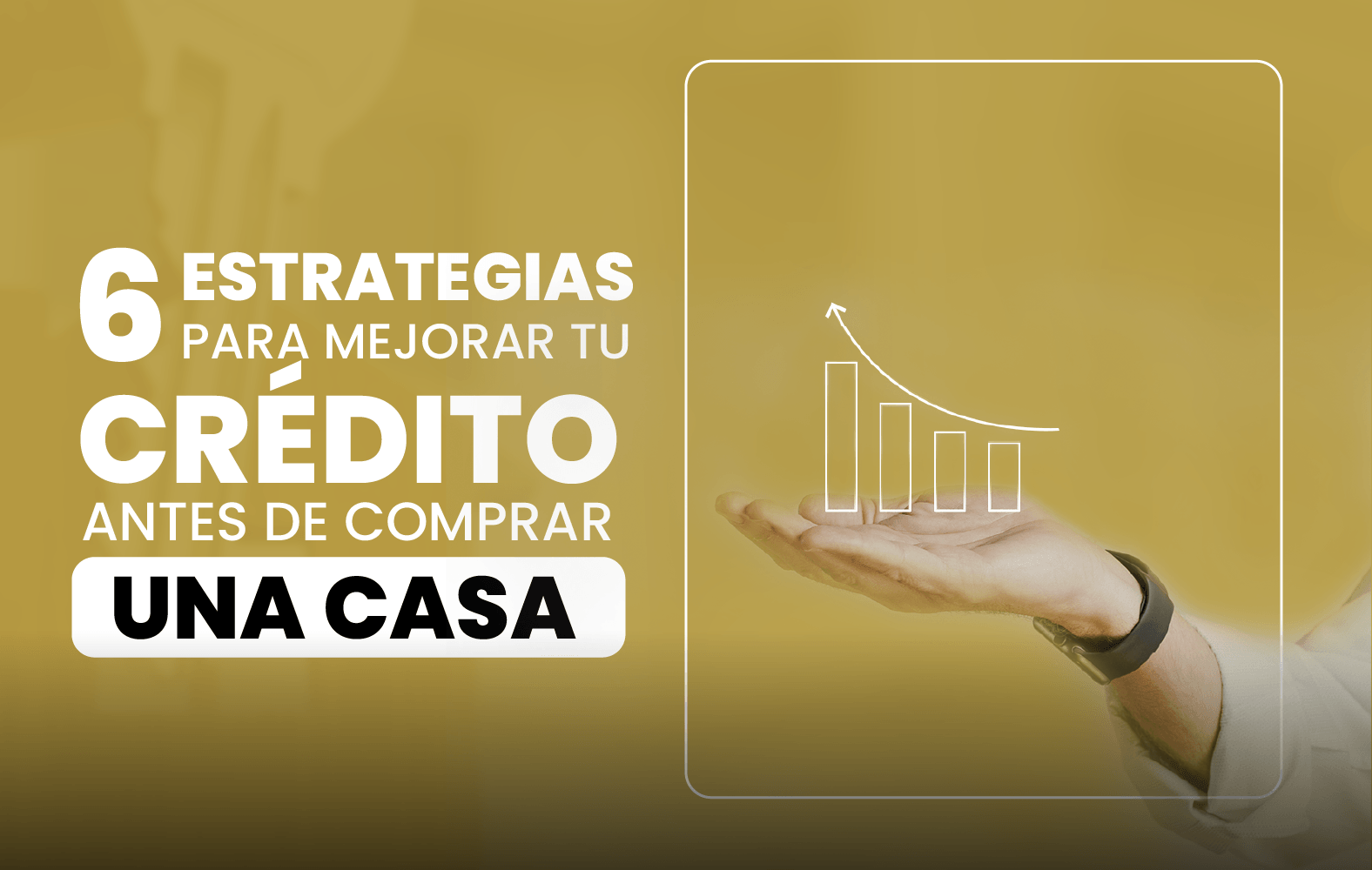 6 estrategias para mejorar su crédito antes de comprar una casa: