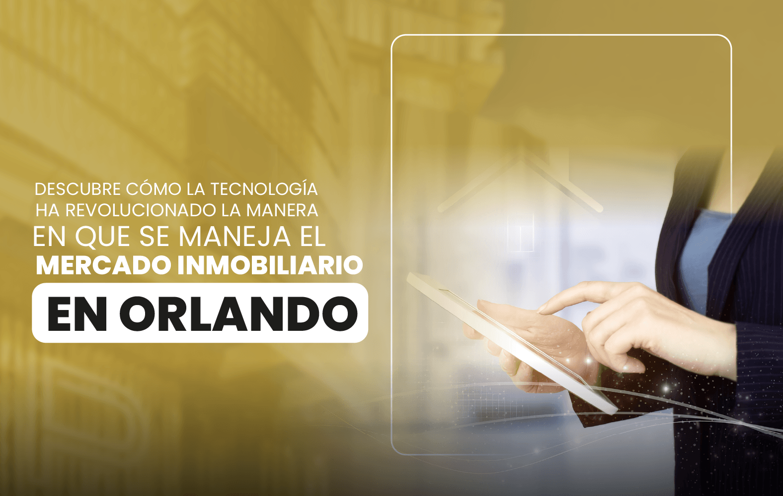 Descubre cómo la tecnología ha revolucionado la manera en que se maneja el  mercado inmobiliario en Orlando.