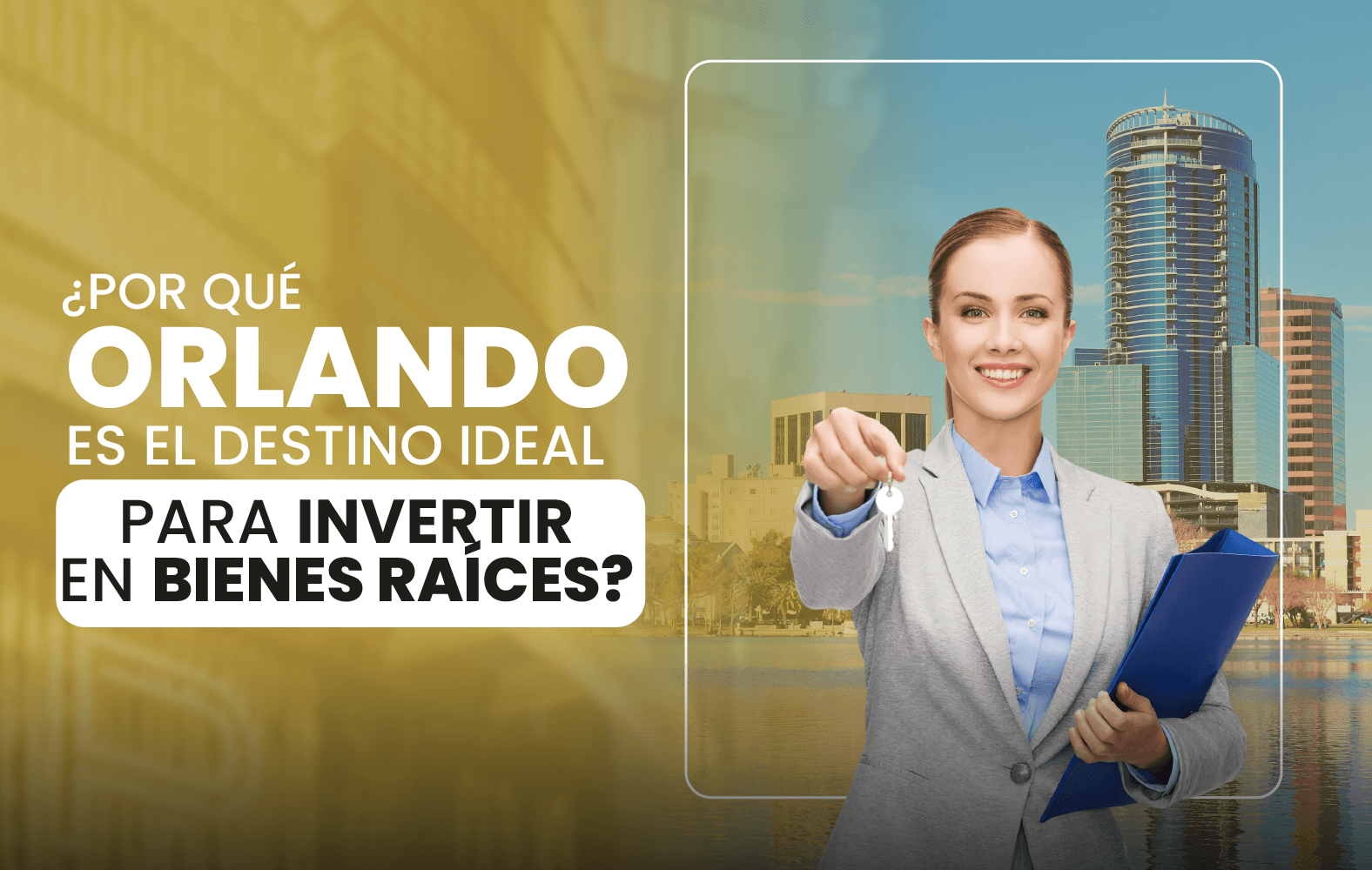 ¿Por qué Orlando es el destino ideal para invertir en bienes raíces?