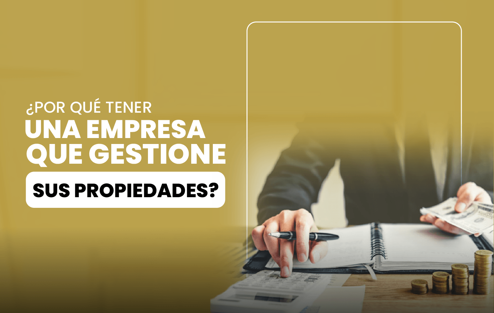 ¿Por qué tener una empresa que gestione sus propiedades?