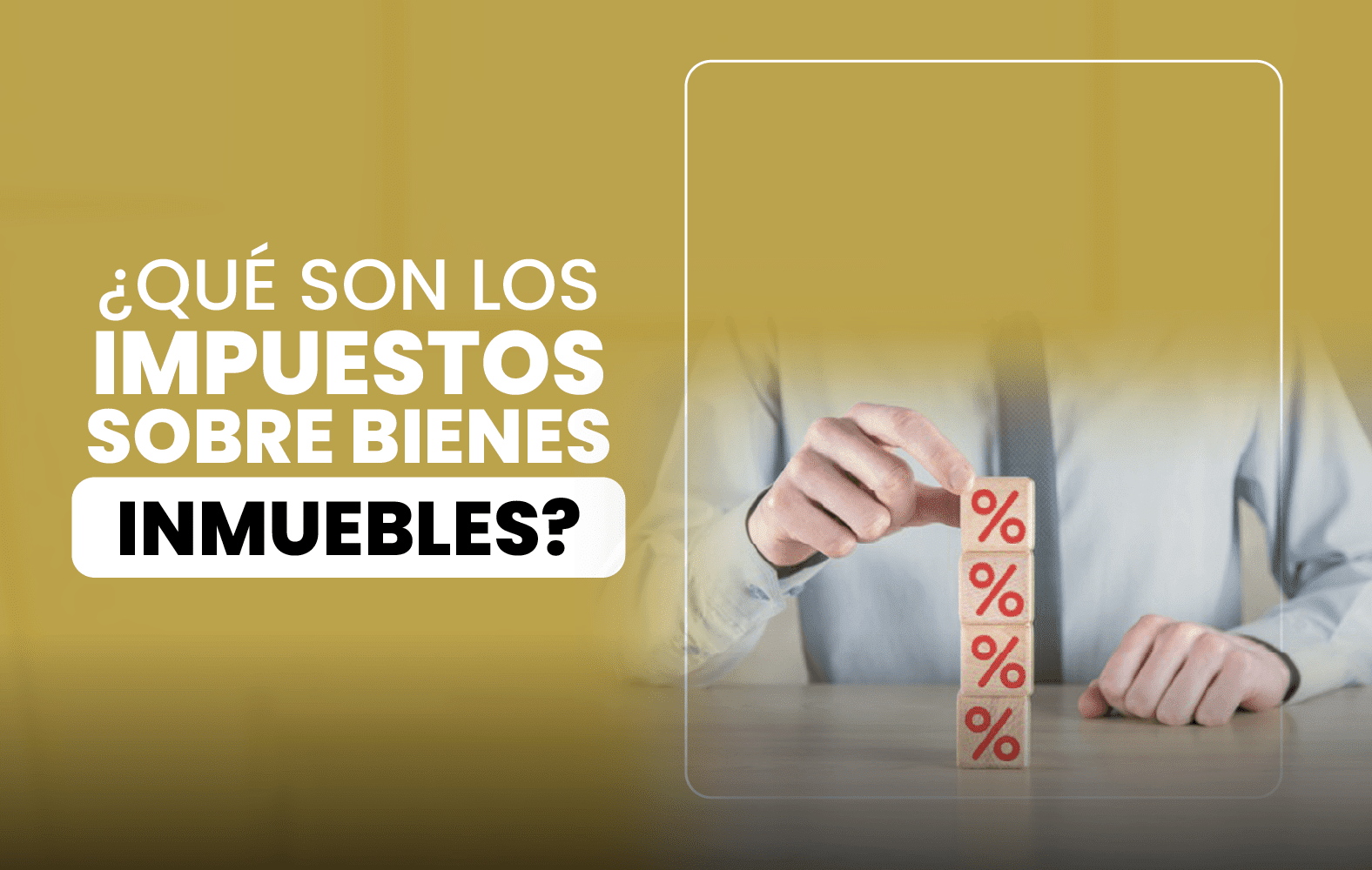 ¿Qué son los Impuestos sobre Bienes Inmuebles?