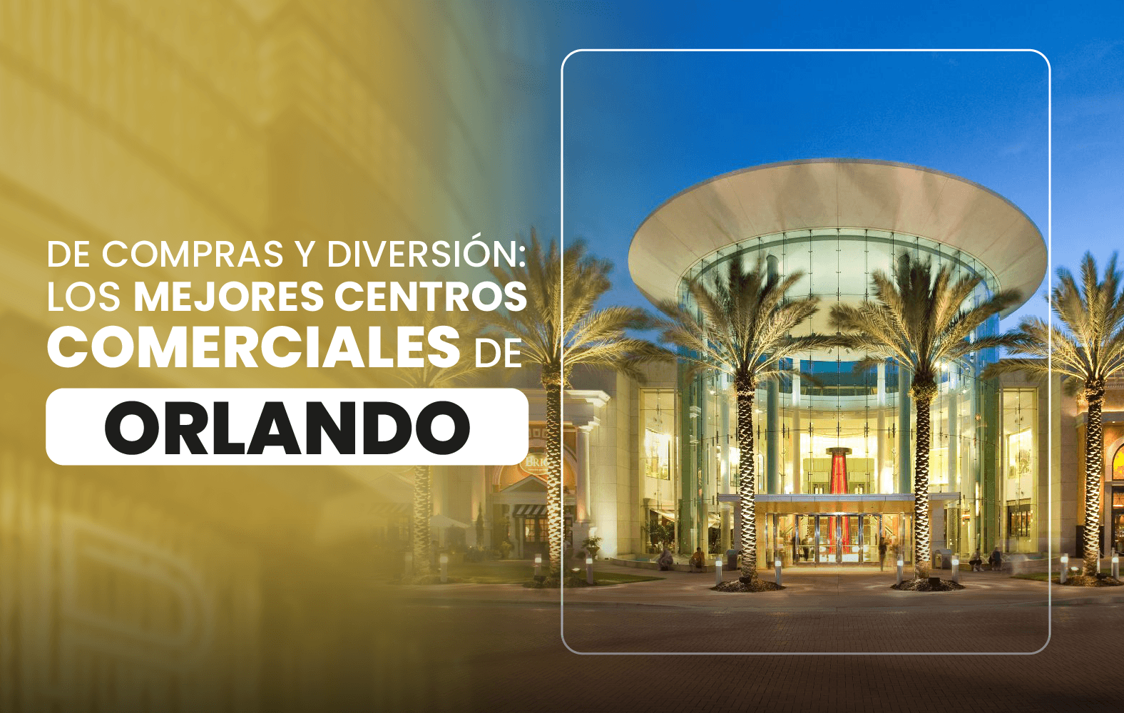 De compras y diversión: los mejores centros comerciales de Orlando